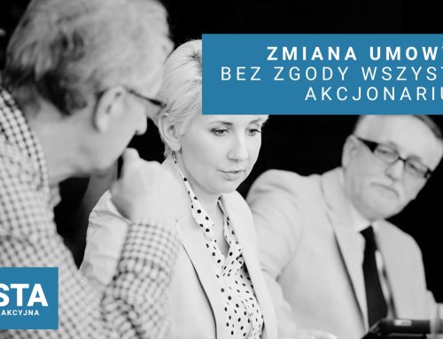 Czy można zmienić umowę prostej spółki akcyjnej bez zgody wszystkich akcjonariuszy